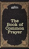 The Book of Common Prayer: and Administration of the Sacraments and other Rites and Ceremonies of the Church...