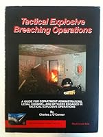 Tactical Explosive Breaching Operations: A Guide for Department Administrators, Legal Counsel, and Officers Engaged in Tactical Explosive Operations 0970829108 Book Cover