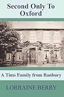 Second Only To Oxford: A Tims Family From Banbury B08DSTHL49 Book Cover
