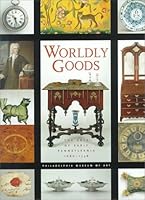 Worldly Goods: The Arts of Early Pennsylvania, 1680-1758 0876331290 Book Cover