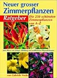 Neuer grosser Zimmerpflanzen-Ratgeber (Compact-Gartenratgeber)