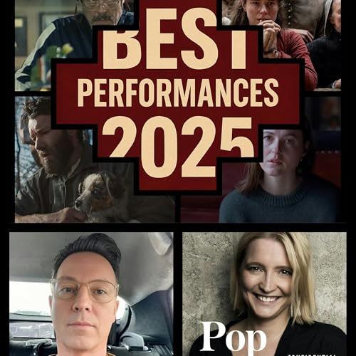 491: An Early Look at the Top Movie Performances of 2025 (with Guest Erik Anderson of AwardsWatch)