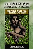  Bigfoot, Yeti, and Other Ape-men (Mysteries, Legends, and Unexplained Phenomena)