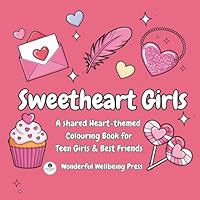 Sweetheart Girls: A shared Heart-themed Colouring Book for Teen Girls & Best Friends (Colour for Connection - Shared Colouring Books For Teen Girls) 1918014825 Book Cover