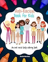 Anti Racism Book For Kids. An Anti Racist Baby Coloring Book B08BWFWSBN Book Cover