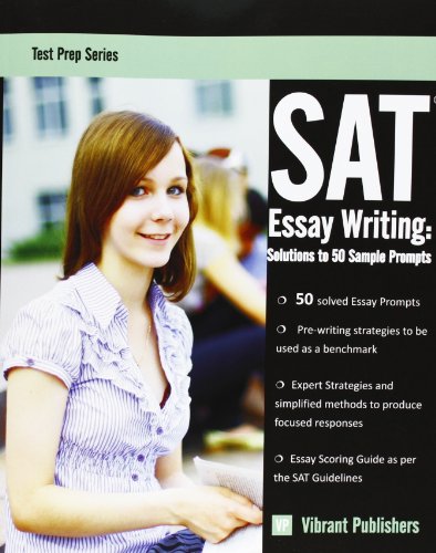 SAT Essay Writing: Solutions to 50 Sample Prompts (Test Prep Series)