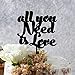 All You Need Is Love Cake Topper Anniversary Married Cake Toppers For Wedding Bride And Groom Cake Topper For Wedding Mr & Mrs Wedding Cake Topper Funny Wedding Topper Acrylic Black
