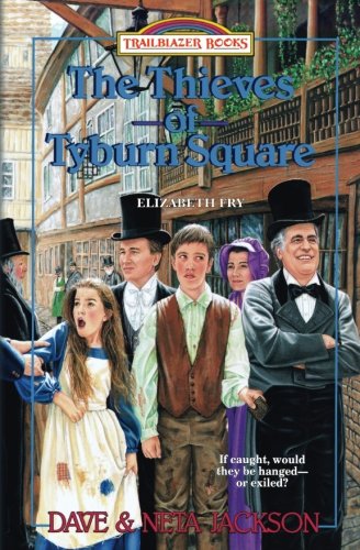 The Thieves of Tyburn Square: Introducing Elizabeth Fry (Trailblazer Books)