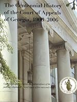The Centennial History of the Court of Appeals of Georgia, 1906-2006 0865547246 Book Cover