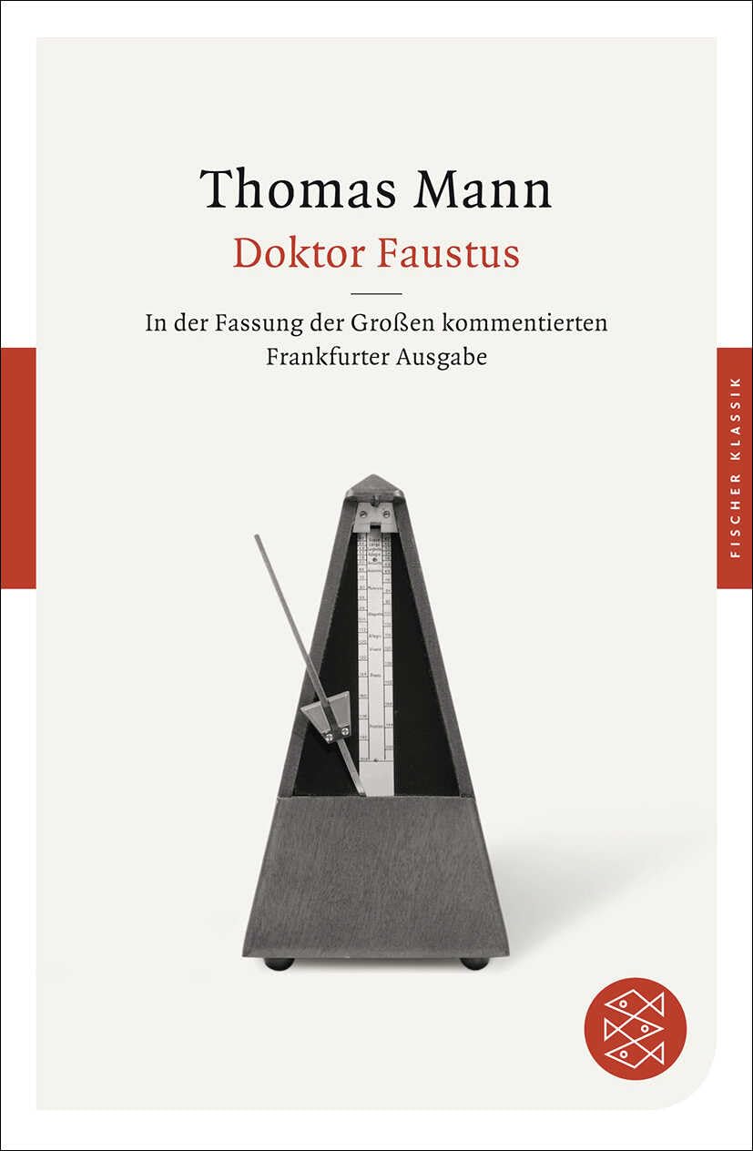 Doktor Faustus: Das Leben des deutschen Tonsetzers Adrian Leverkühn, erzählt von einem Freunde. In der Fassung der Großen kommentierten Frankfurter Ausgabe