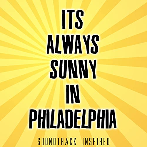 Sound Rack Sunny Spiele It's Always Sunny in Philadelphia Soundtrack (Inspired) von ...