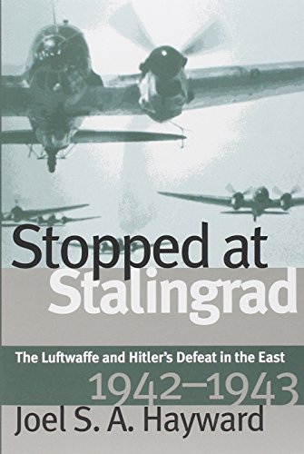 Stopped at Stalingrad: The Luftwaffe and Hitler's Defeat in the East, 1942-1943: Luftwaffe and Hitler's Defeat in the East, 1942-43 (Modern War Studies)