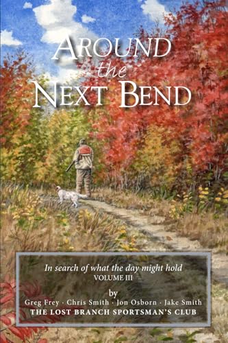 Around the Next Bend: In search of what the day might hold