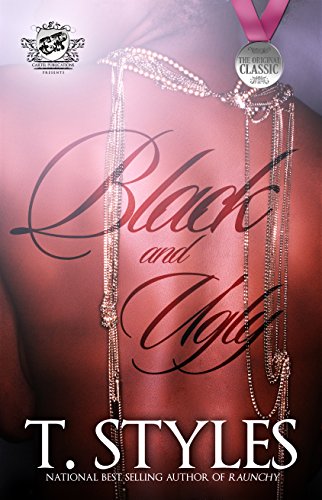 Black and Ugly (The Cartel Publications Presents) (Black and Ugly series by T. Styles Book 1)