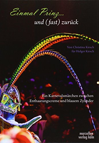 Einmal Prinz… und (fast) zurück: Ein Karnevalsmärchen zwischen Enthaarungscreme und blauem Zylinder., 9.99