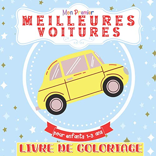 Télécharger Mon Premier Livre De Coloriage Meilleures Voitures Pour Enfants 1-3 Ans: Livre de coloriage pour fil Livre eBook France