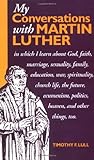 My Conversations with Martin Luther