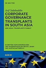 Corporate Governance Transplants in South Asia: Are Legal Transplants Viable? (Schriften zum Europäischen und Internationalen Privat-, Bank- und Wirtschaftsrecht Book 69)