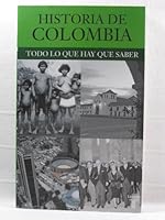 Historia de Colombia. Todo lo que hay que saber 9587044738 Book Cover
