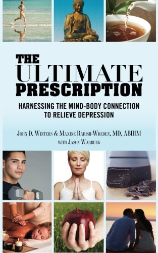 The Ultimate Prescription: Harnessing the Mind-Body Connection to Relieve Dep