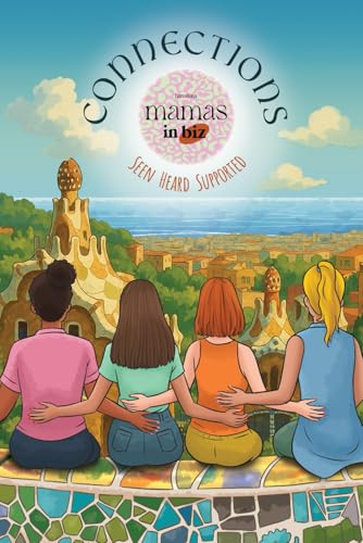 CONNECTIONS Mamas in Biz: Real Journeys of Motherhood
