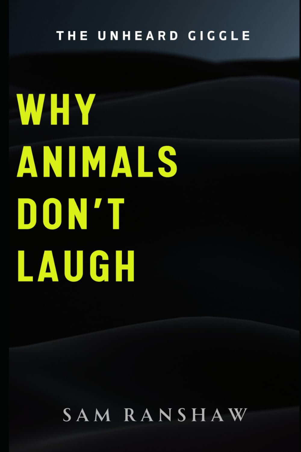 Why Animals Don't Laugh: The Unheard Giggle