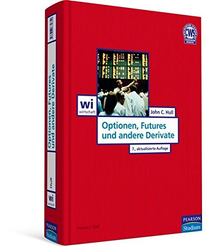 Optionen, Futures und andere Derivate (Pearson Studium - Economic BWL) Optionen, Futures und andere Derivate (Pearson Studium - Economic BWL)