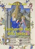 stanley jaki books  I fondamenti etici della bioetica (Collan Saggistica Vol. 27) (Italian Edition)