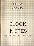  Bruno Caruso. Block notes. Personaggi dell\' arte e della vita.