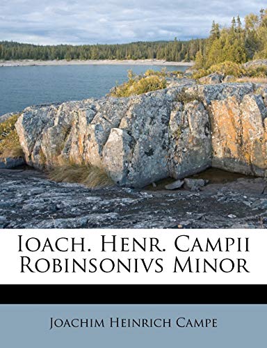 Ioach. Henr. Campii Robinsonivs Minor (Latin Edition)