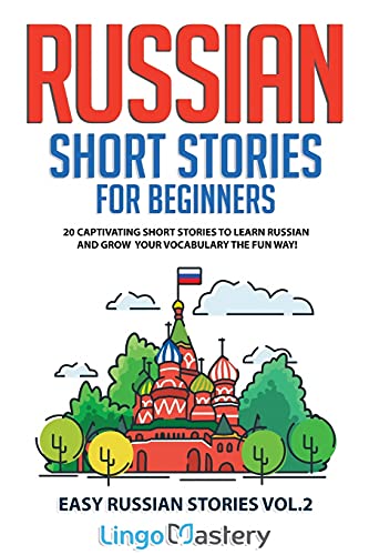 Russian Short Stories for Beginners Volume 2: 20 Captivating Short Stories to Learn Russian & Grow...