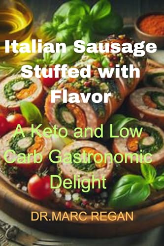 Italian Sausage Stuffed with Flavor: A Keto and Low Carb