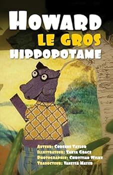 Paperback Howard le gros hippopotame [French] Book