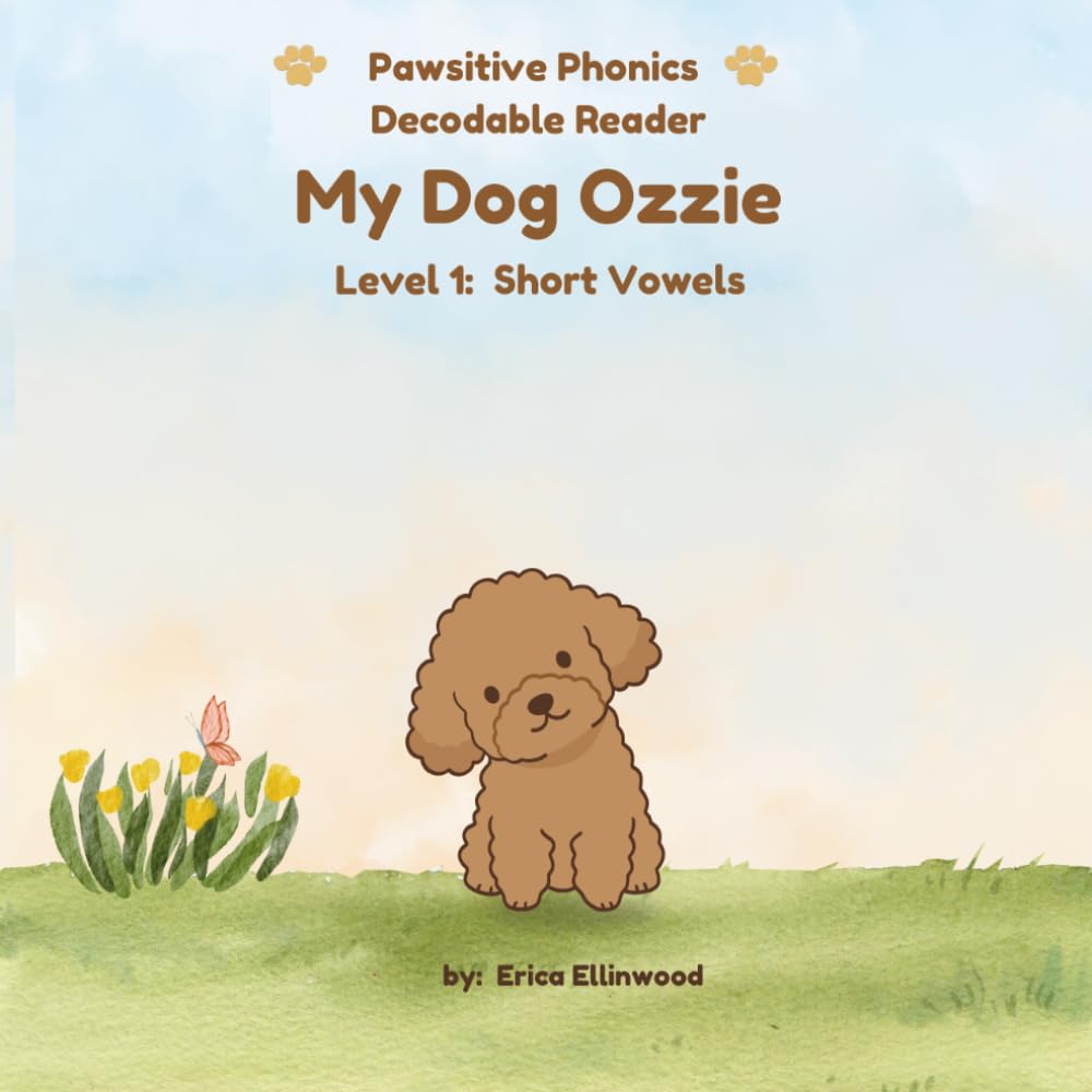 My Dog Ozzie (Pawsitive Phonics Decodable Readers: Level 1 Short Vowels (CVC))