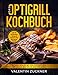 Produktbild Das Optigrill Kochbuch - Die 77 leckersten Optigrill Rezepte für die ganze Familie: Optimal grillen mit dem Kontaktgrill. Die Indoor BBQ Küche zum Verlieben