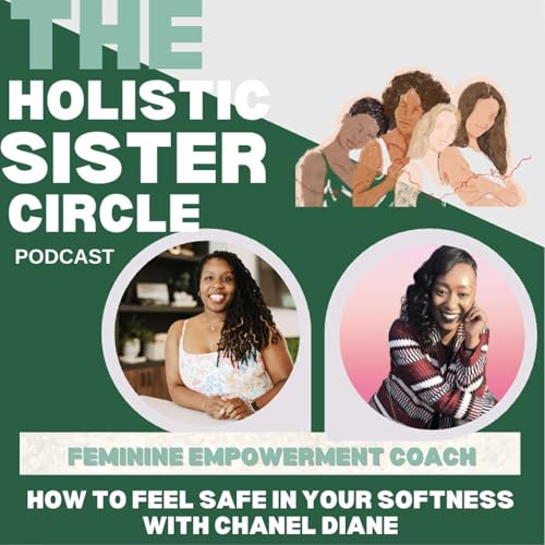 Page de couverture de How to Feel Safe in Your Softness with Feminine Empowerment Coach Chanel Diane