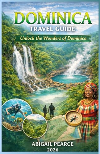 Dominica Travel Guide: Unlocking the wonders of Dominica.