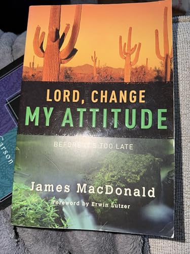 Lord, Change My Attitude: Before It's Too Late