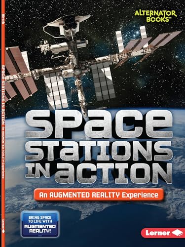 Space Stations in Action (An Augmented Reality Experience) (Space in Action: Augmented Reality (Alternator Books ® ))