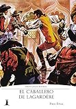 El caballero de Lagardère: Edición Juvenil Ilustrada (Spanish Edition)