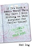  If it\'s Such a Small World Then Why Have I Been Sitting on this Airplane for Twelve Hours?