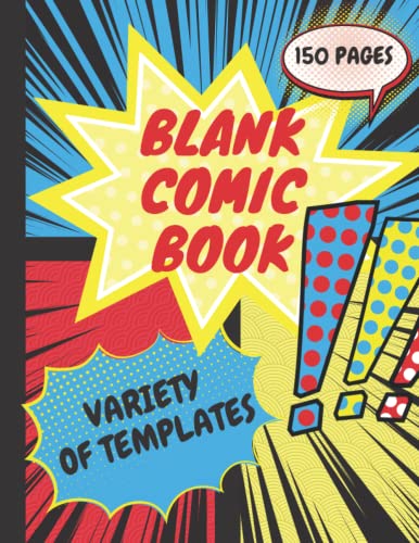 Make Your Own Comic Books: Blank Comic Book, Variety of Templates, 150 Pages, 8.5'' x 11''