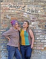 Welts & Waves: 16 Short Row and Welted Projects 1508596611 Book Cover