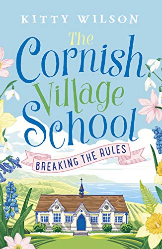 The Cornish Village School - Breaking the Rules (Cornish Village School series Book 1)