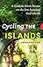 Cycling the Islands: A Guide to Scenic Routes on the San Juan and Gulf Islands
