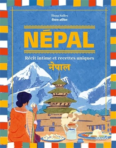 Népal: Récit intime et recettes uniques