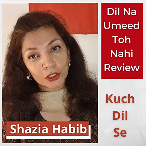 Dil Na Umeed Toh Nahi Drama Review
