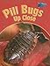 Pill Bugs Up Close (Minibeasts Up Close)
