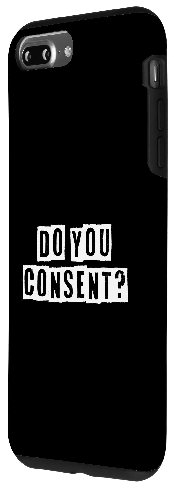 iPhone 7 Plus/8 Plus Do You Consent? To Give Assent Or Approval Funny Question Case - Image 2