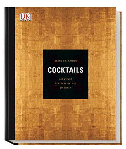 Cocktails: Die Kunst, perfekte Drinks zu mixen Cocktails: Die Kunst, perfekte Drinks zu mixen